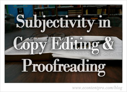 The Subjectivity in Copy Editing and Proofreading